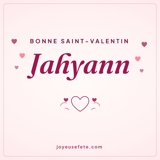 Image carrée « Bonne Saint-Valentin Jahyann » pour WhatsApp