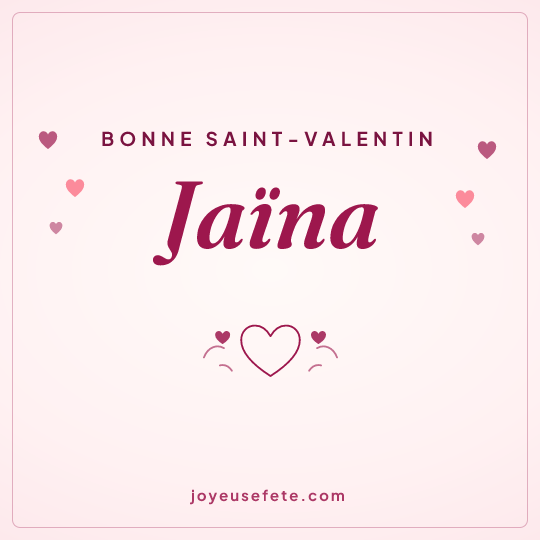 Image carrée « Bonne Saint-Valentin Jaïna » pour WhatsApp