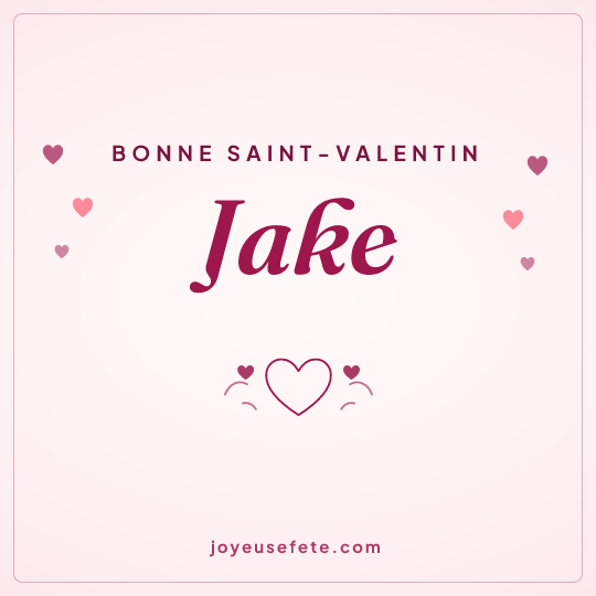 Image carrée « Bonne Saint-Valentin Jake » pour WhatsApp