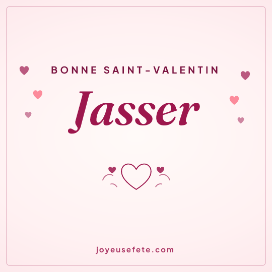 Image carrée « Bonne Saint-Valentin Jasser » pour WhatsApp