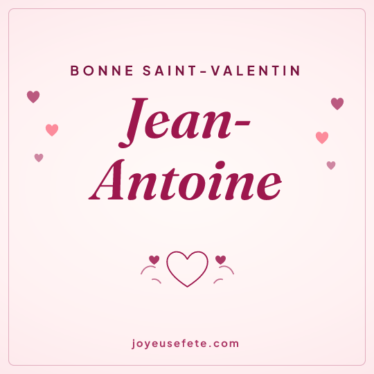 Image carrée « Bonne Saint-Valentin Jean-Antoine » pour WhatsApp