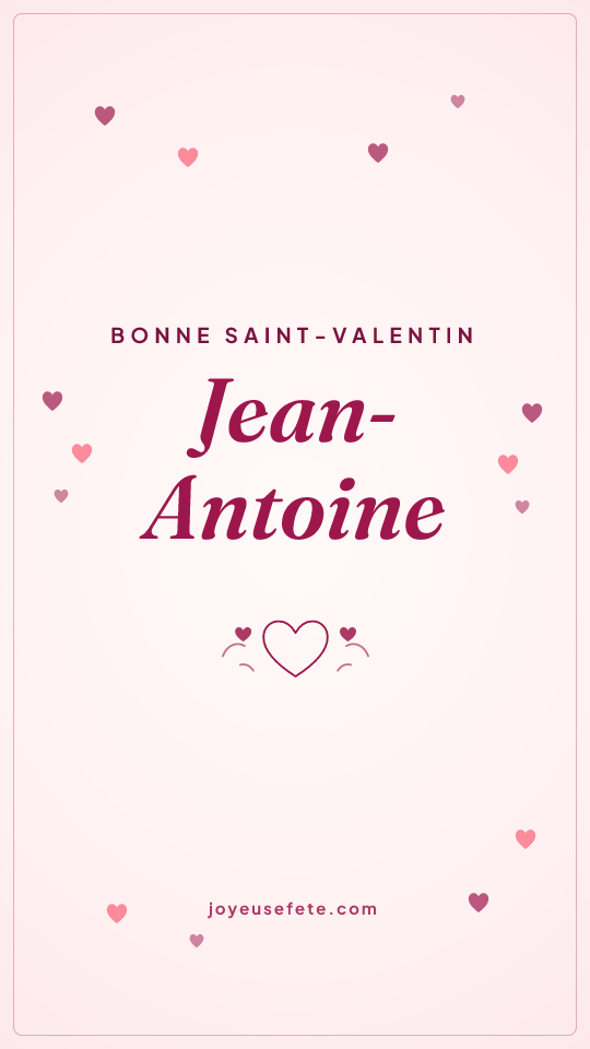 Image « Bonne Saint-Valentin Jean-Antoine » au format story