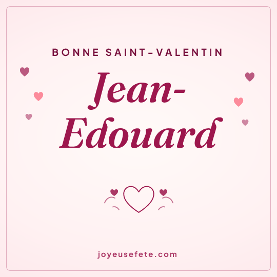 Image carrée « Bonne Saint-Valentin Jean-Edouard » pour WhatsApp