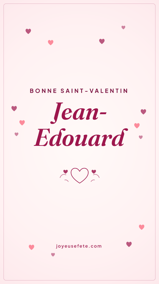 Image « Bonne Saint-Valentin Jean-Edouard » au format story