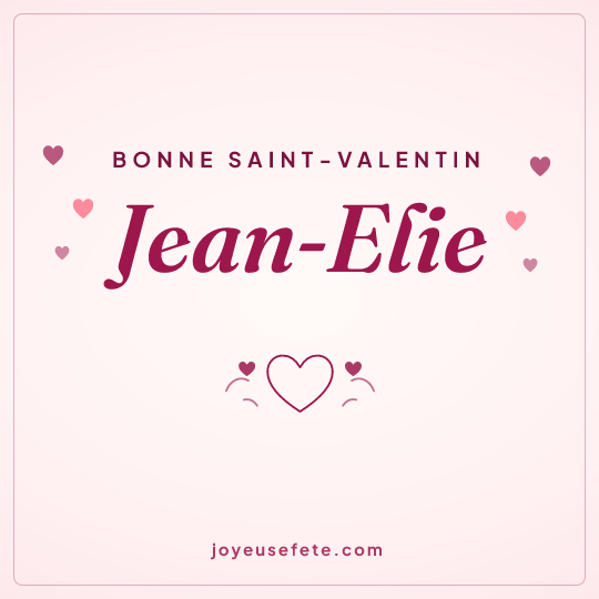 Image carrée « Bonne Saint-Valentin Jean-Elie » pour WhatsApp