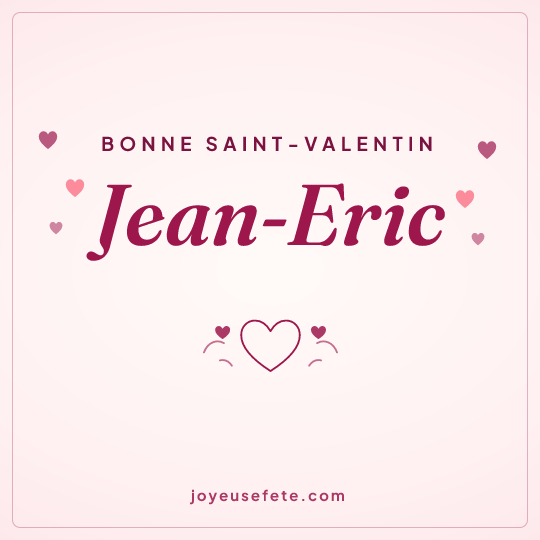Image carrée « Bonne Saint-Valentin Jean-Eric » pour WhatsApp