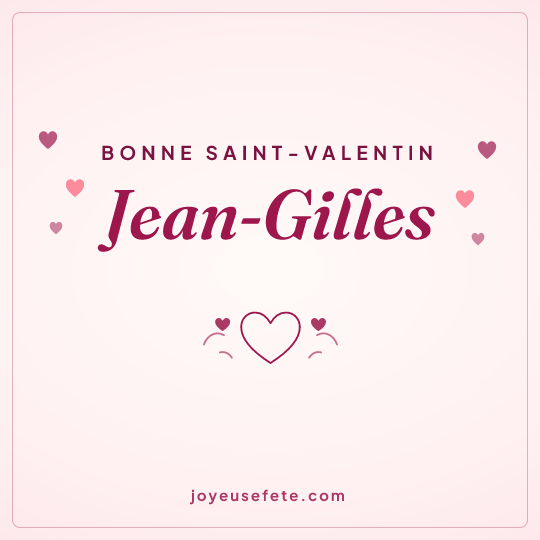 Image carrée « Bonne Saint-Valentin Jean-Gilles » pour WhatsApp
