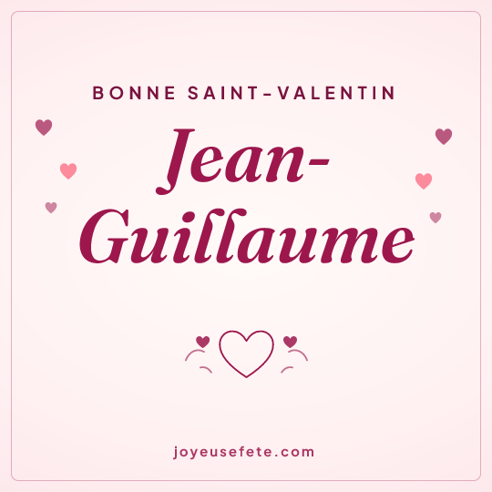 Image carrée « Bonne Saint-Valentin Jean-Guillaume » pour WhatsApp