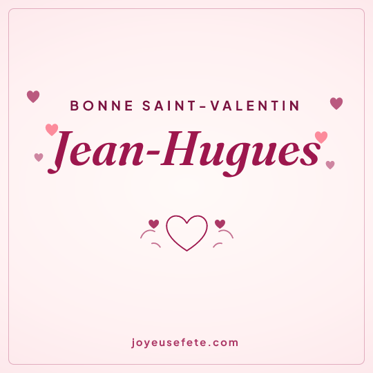 Image carrée « Bonne Saint-Valentin Jean-Hugues » pour WhatsApp