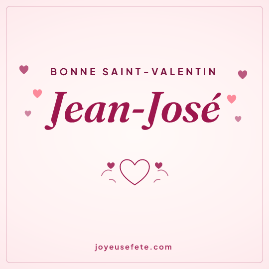 Image carrée « Bonne Saint-Valentin Jean-José » pour WhatsApp