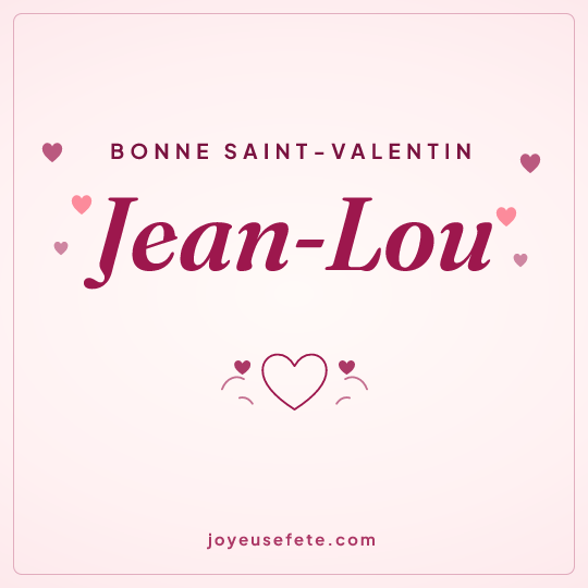 Image carrée « Bonne Saint-Valentin Jean-Lou » pour WhatsApp
