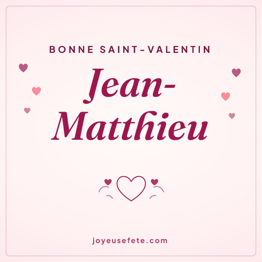 Image carrée « Bonne Saint-Valentin Jean-Matthieu » pour WhatsApp