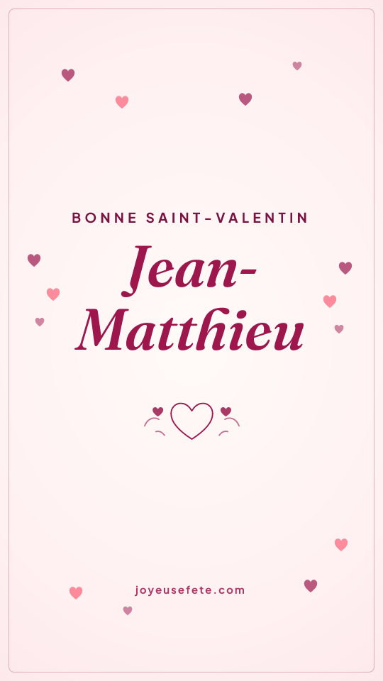 Image « Bonne Saint-Valentin Jean-Matthieu » au format story