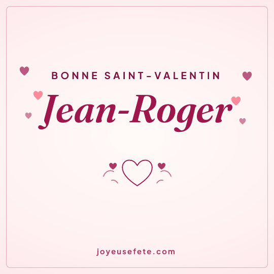 Image carrée « Bonne Saint-Valentin Jean-Roger » pour WhatsApp