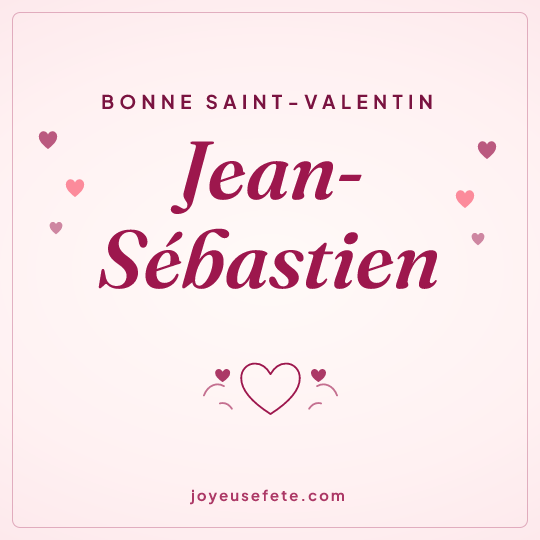 Image carrée « Bonne Saint-Valentin Jean-Sébastien » pour WhatsApp