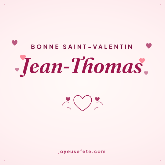 Image carrée « Bonne Saint-Valentin Jean-Thomas » pour WhatsApp
