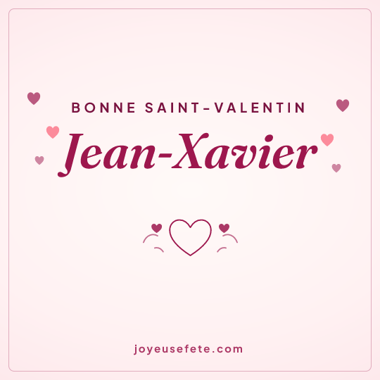 Image carrée « Bonne Saint-Valentin Jean-Xavier » pour WhatsApp