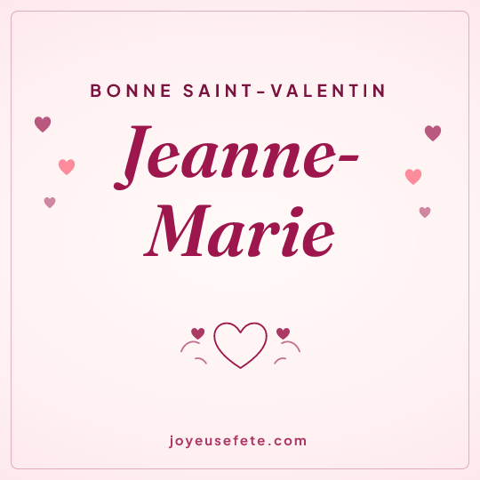 Image carrée « Bonne Saint-Valentin Jeanne-Marie » pour WhatsApp