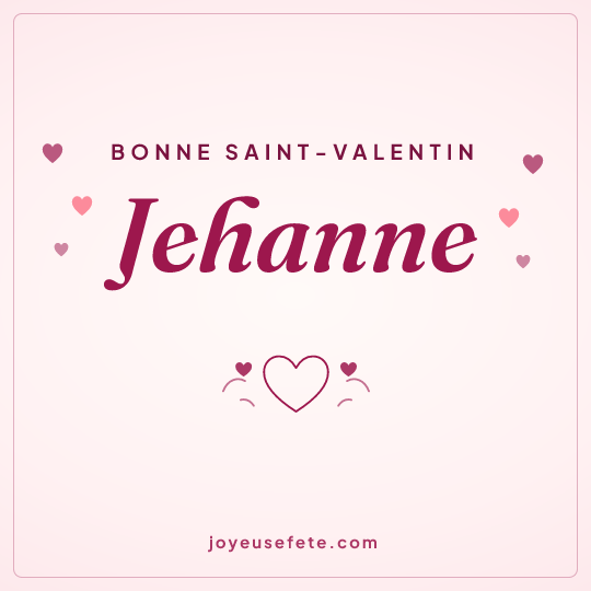 Image carrée « Bonne Saint-Valentin Jehanne » pour WhatsApp
