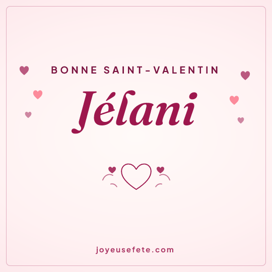 Image carrée « Bonne Saint-Valentin Jélani » pour WhatsApp