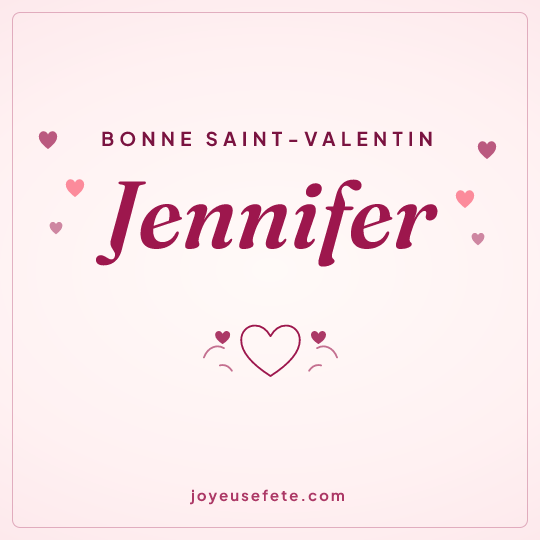 Image carrée « Bonne Saint-Valentin Jennifer » pour WhatsApp