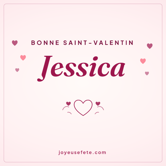 Image carrée « Bonne Saint-Valentin Jessica » pour WhatsApp