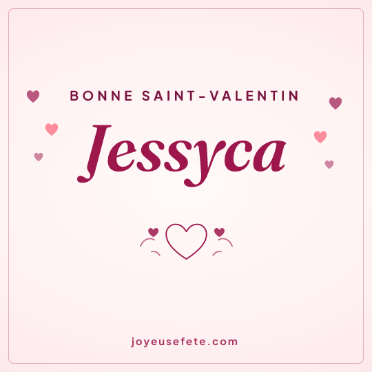 Image carrée « Bonne Saint-Valentin Jessyca » pour WhatsApp