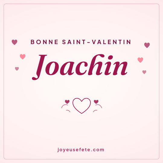 Image carrée « Bonne Saint-Valentin Joachin » pour WhatsApp