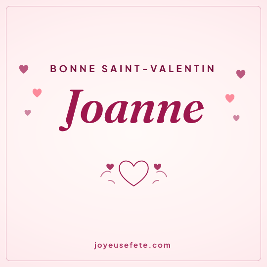 Image carrée « Bonne Saint-Valentin Joanne » pour WhatsApp