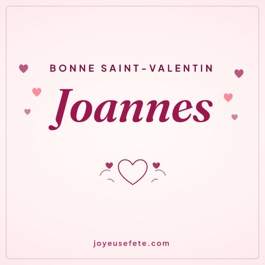 Image carrée « Bonne Saint-Valentin Joannes » pour WhatsApp