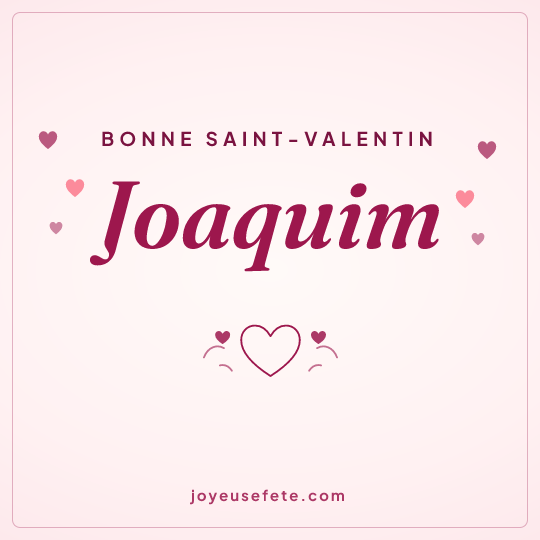 Image carrée « Bonne Saint-Valentin Joaquim » pour WhatsApp