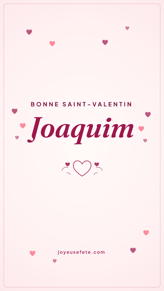 Image « Bonne Saint-Valentin Joaquim » au format story