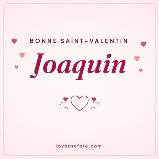 Image carrée « Bonne Saint-Valentin Joaquin » pour WhatsApp
