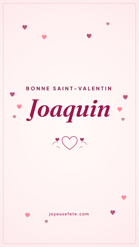 Image « Bonne Saint-Valentin Joaquin » au format story