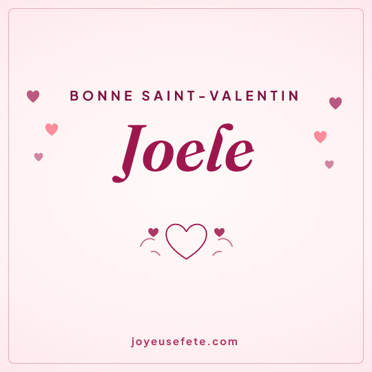 Image carrée « Bonne Saint-Valentin Joele » pour WhatsApp