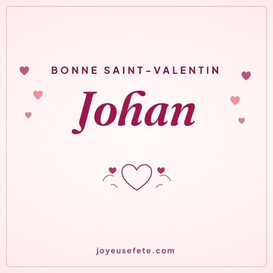 Image carrée « Bonne Saint-Valentin Johan » pour WhatsApp