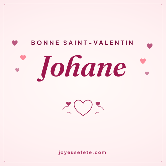Image carrée « Bonne Saint-Valentin Johane » pour WhatsApp