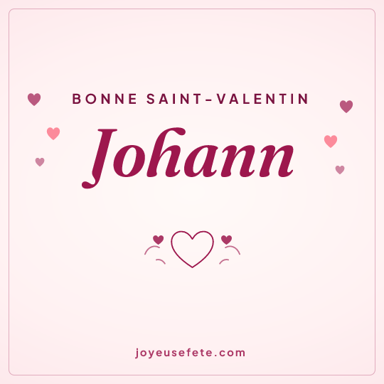 Image carrée « Bonne Saint-Valentin Johann » pour WhatsApp