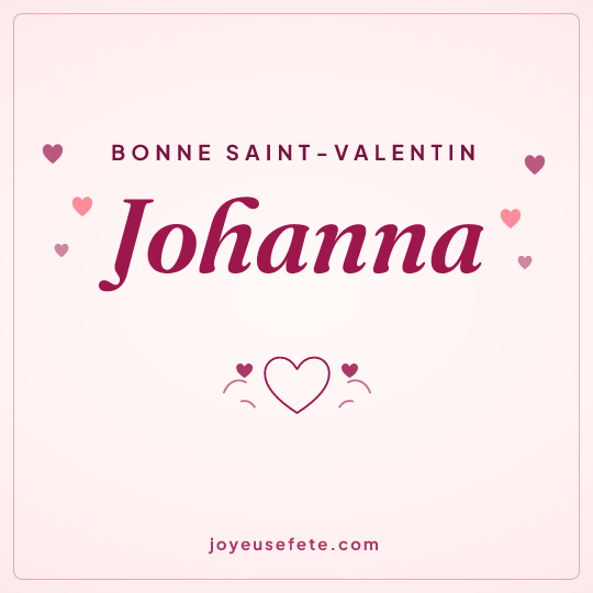 Image carrée « Bonne Saint-Valentin Johanna » pour WhatsApp