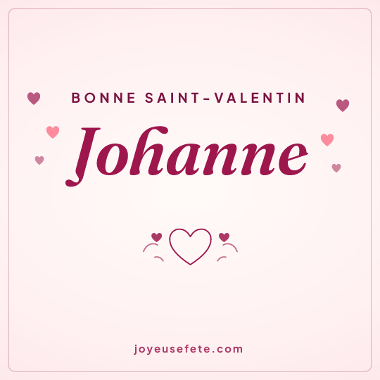 Image carrée « Bonne Saint-Valentin Johanne » pour WhatsApp