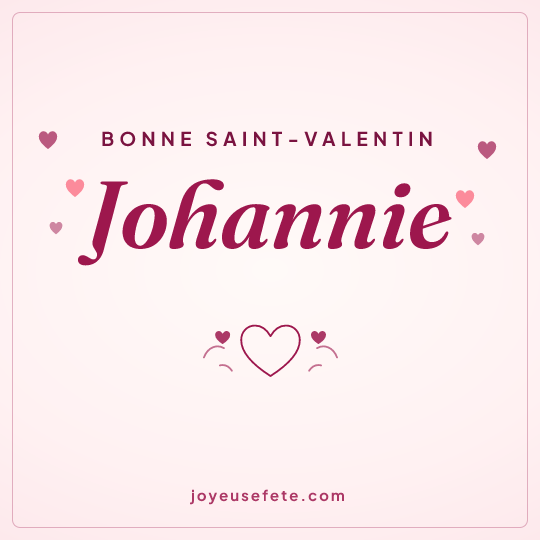 Image carrée « Bonne Saint-Valentin Johannie » pour WhatsApp