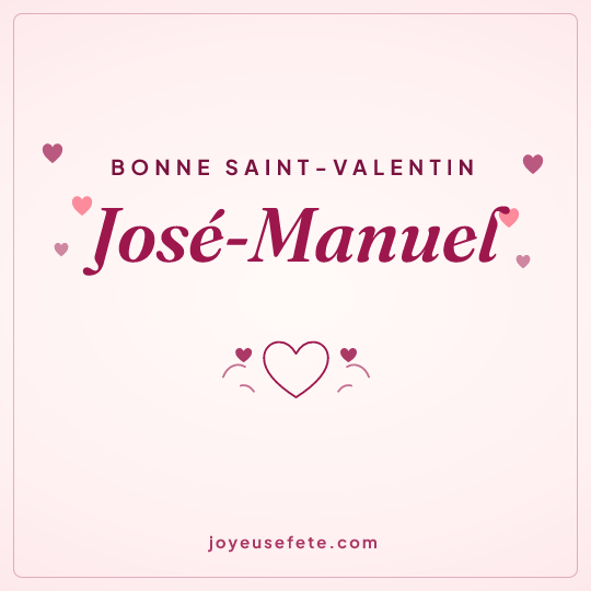 Image carrée « Bonne Saint-Valentin José-Manuel » pour WhatsApp