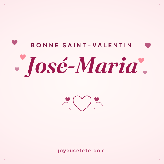Image carrée « Bonne Saint-Valentin José-Maria » pour WhatsApp