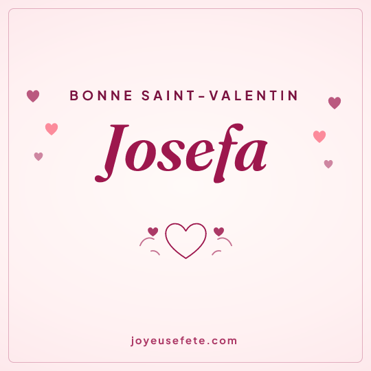 Image carrée « Bonne Saint-Valentin Josefa » pour WhatsApp