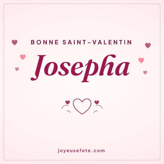 Image carrée « Bonne Saint-Valentin Josepha » pour WhatsApp