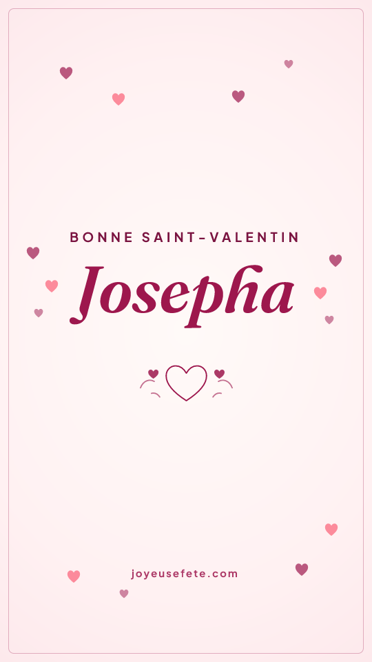 Image « Bonne Saint-Valentin Josepha » au format story