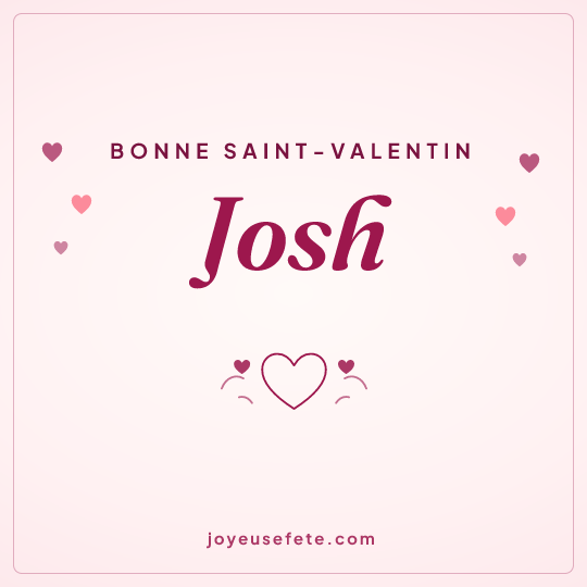Image carrée « Bonne Saint-Valentin Josh » pour WhatsApp