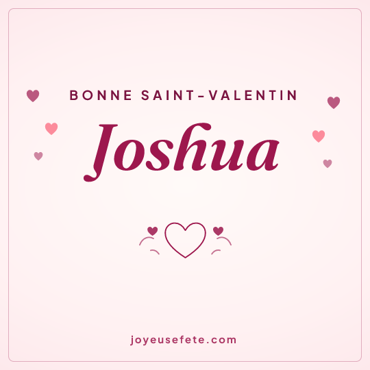 Image carrée « Bonne Saint-Valentin Joshua » pour WhatsApp
