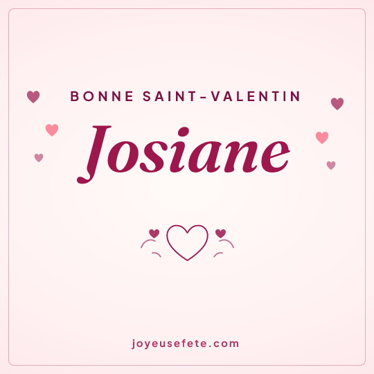 Image carrée « Bonne Saint-Valentin Josiane » pour WhatsApp