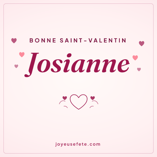 Image carrée « Bonne Saint-Valentin Josianne » pour WhatsApp